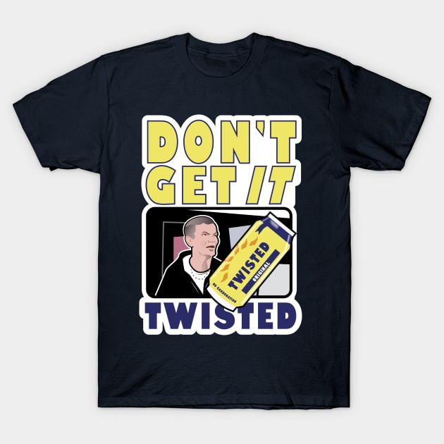 Don’t Get It Twisted T-Shirt by Gimmickbydesign